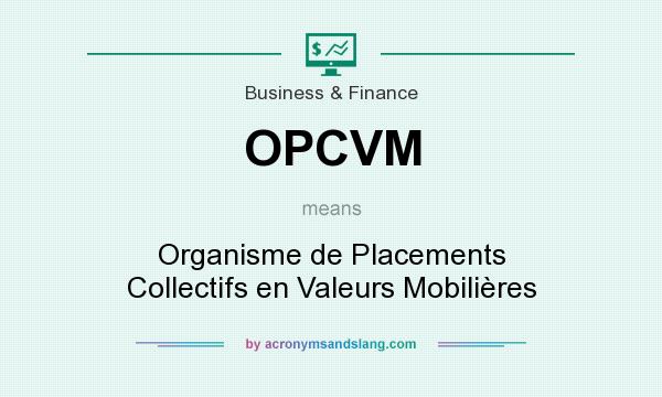 What does OPCVM mean? It stands for Organisme de Placements Collectifs en Valeurs Mobilières