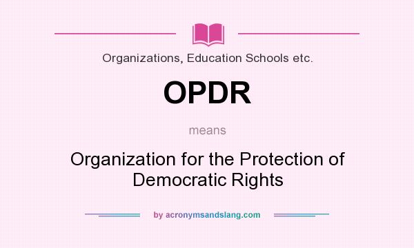 What does OPDR mean? It stands for Organization for the Protection of Democratic Rights