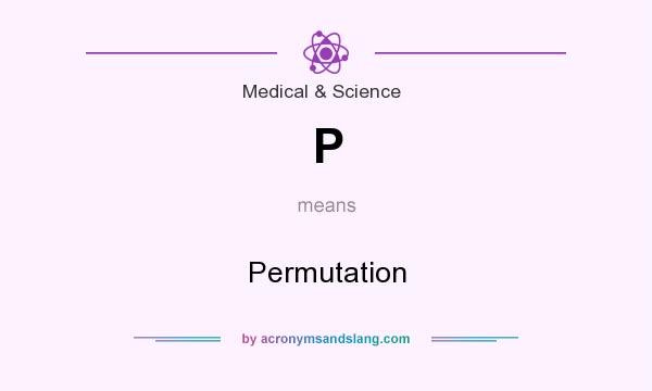 What does P mean? It stands for Permutation