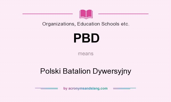 What does PBD mean? It stands for Polski Batalion Dywersyjny