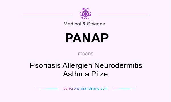 What does PANAP mean? It stands for Psoriasis Allergien Neurodermitis Asthma Pilze