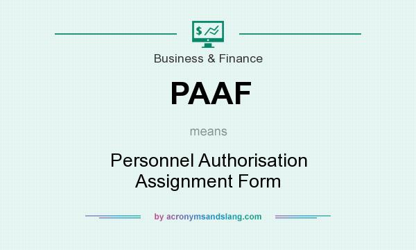 What does PAAF mean? It stands for Personnel Authorisation Assignment Form