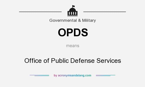 What does OPDS mean? It stands for Office of Public Defense Services