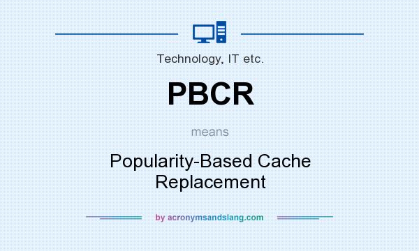 What does PBCR mean? It stands for Popularity-Based Cache Replacement