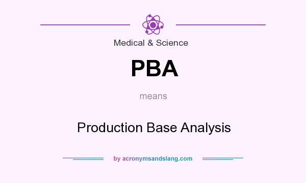 What does PBA mean? It stands for Production Base Analysis