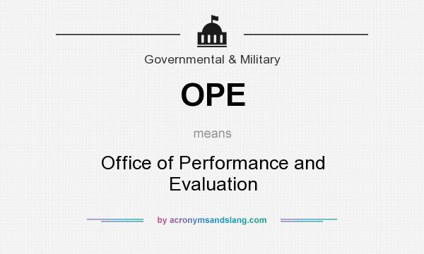 What does OPE mean? It stands for Office of Performance and Evaluation