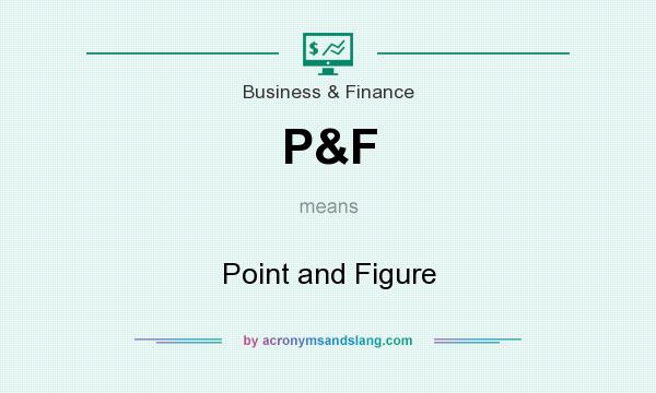 What does P&F mean? It stands for Point and Figure