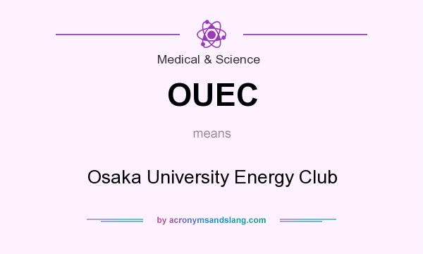 What does OUEC mean? It stands for Osaka University Energy Club