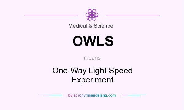 What does OWLS mean? It stands for One-Way Light Speed Experiment