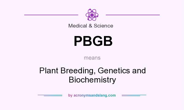 What does PBGB mean? It stands for Plant Breeding, Genetics and Biochemistry
