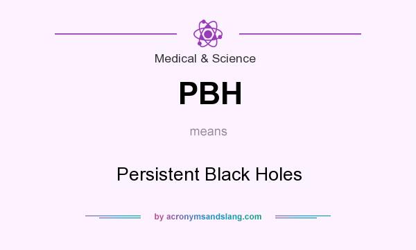 What does PBH mean? It stands for Persistent Black Holes