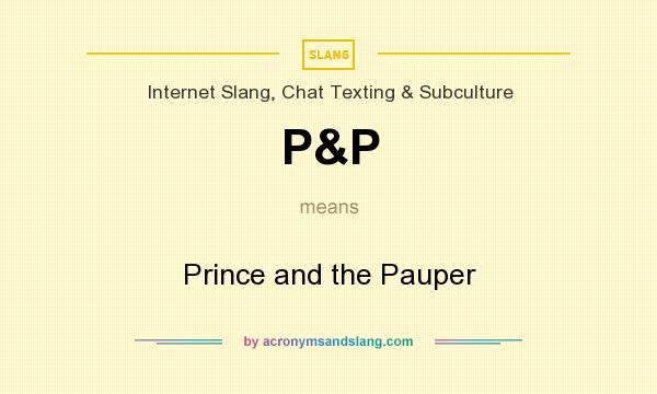 What does P&P mean? It stands for Prince and the Pauper