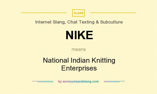 What does NIKE mean? It stands for National Indian Knitting Enterprises