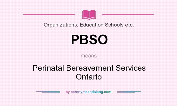 What does PBSO mean? It stands for Perinatal Bereavement Services Ontario