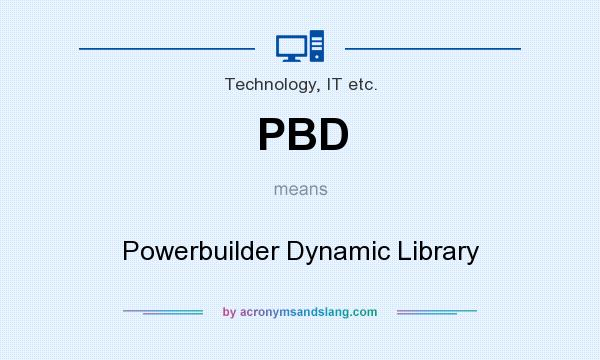 What does PBD mean? It stands for Powerbuilder Dynamic Library