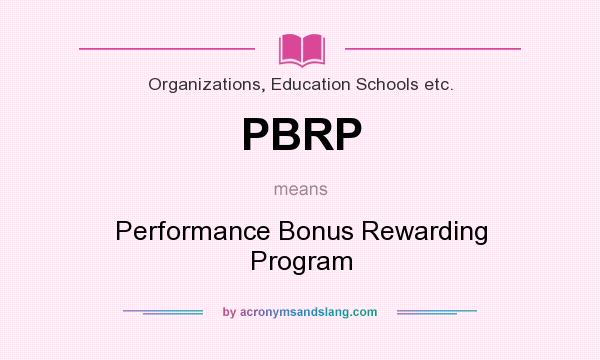 What does PBRP mean? It stands for Performance Bonus Rewarding Program