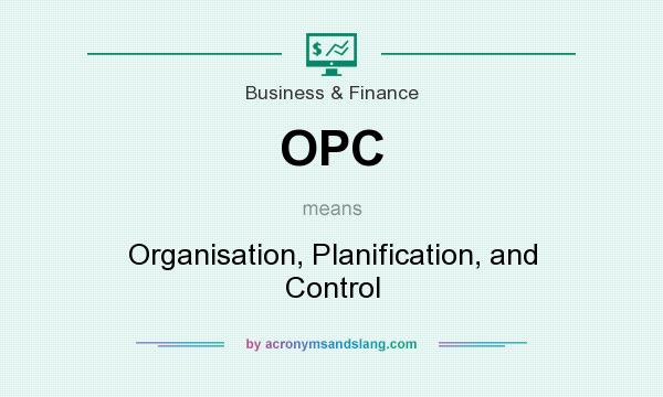 What does OPC mean? It stands for Organisation, Planification, and Control