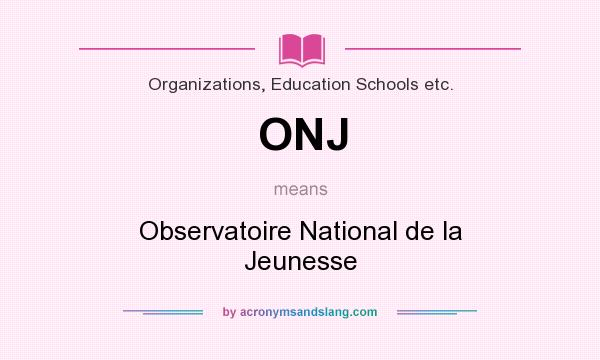 What does ONJ mean? It stands for Observatoire National de la Jeunesse