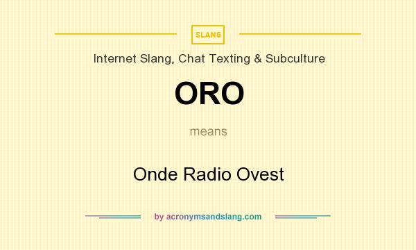 What does ORO mean? It stands for Onde Radio Ovest