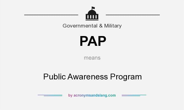 What does PAP mean? It stands for Public Awareness Program