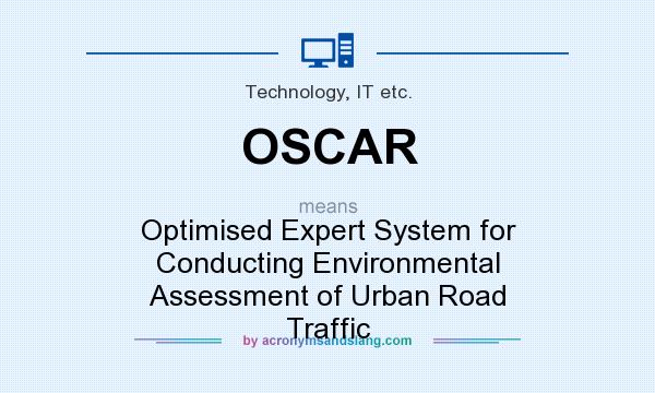 What does OSCAR mean? It stands for Optimised Expert System for Conducting Environmental Assessment of Urban Road Traffic