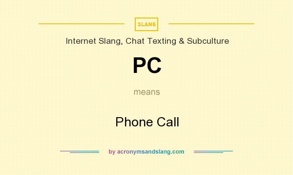 What does PC mean? It stands for Phone Call