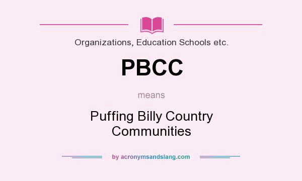 What does PBCC mean? It stands for Puffing Billy Country Communities