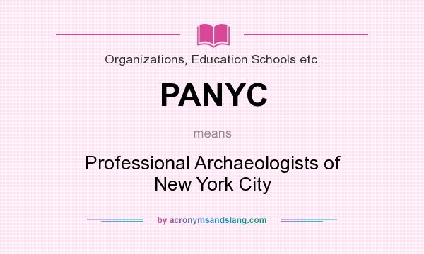 What does PANYC mean? It stands for Professional Archaeologists of New York City
