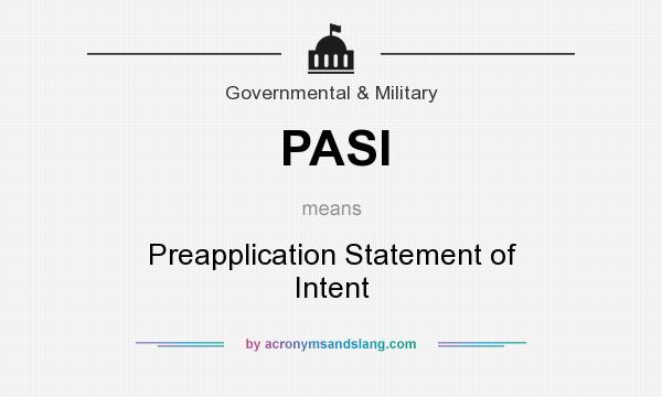 What does PASI mean? It stands for Preapplication Statement of Intent