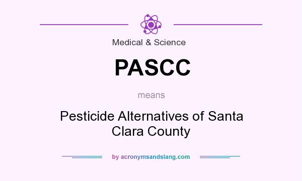 What does PASCC mean? It stands for Pesticide Alternatives of Santa Clara County