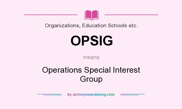 What does OPSIG mean? It stands for Operations Special Interest Group