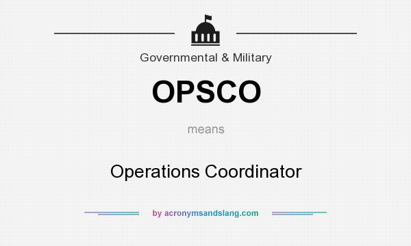 What does OPSCO mean? It stands for Operations Coordinator