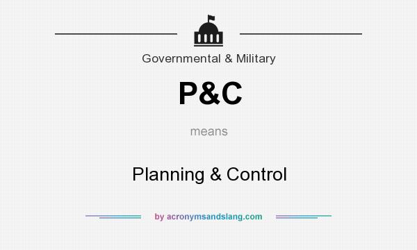 What does P&C mean? It stands for Planning & Control
