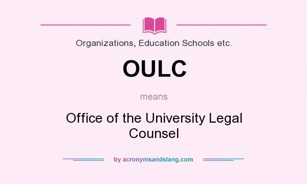 What does OULC mean? It stands for Office of the University Legal Counsel