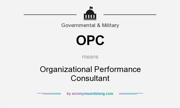 What does OPC mean? It stands for Organizational Performance Consultant