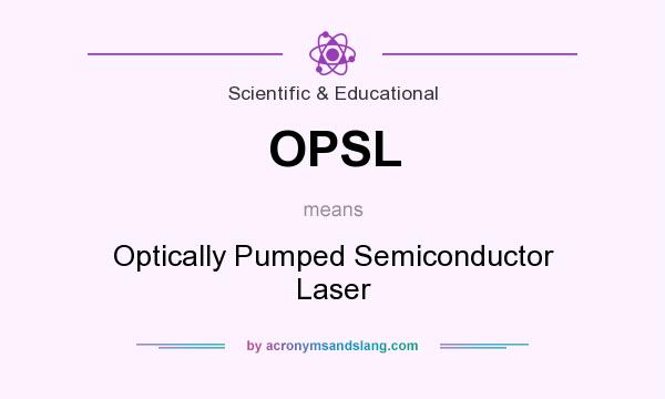 What does OPSL mean? It stands for Optically Pumped Semiconductor Laser