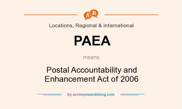 What does PAEA mean? It stands for Postal Accountability and Enhancement Act of 2006