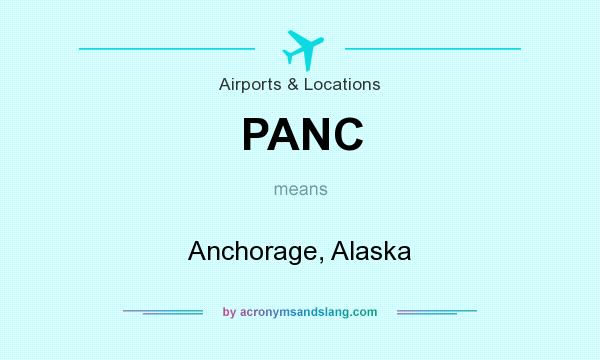 What does PANC mean? It stands for Anchorage, Alaska