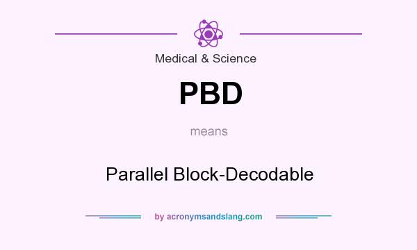What does PBD mean? It stands for Parallel Block-Decodable