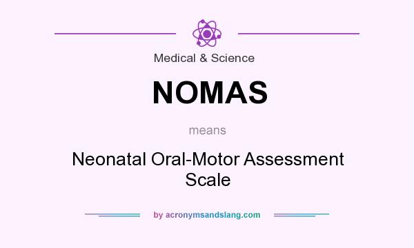 What does NOMAS mean? It stands for Neonatal Oral-Motor Assessment Scale