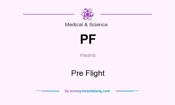What does PF mean? It stands for Pre Flight