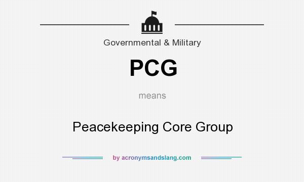 What does PCG mean? It stands for Peacekeeping Core Group