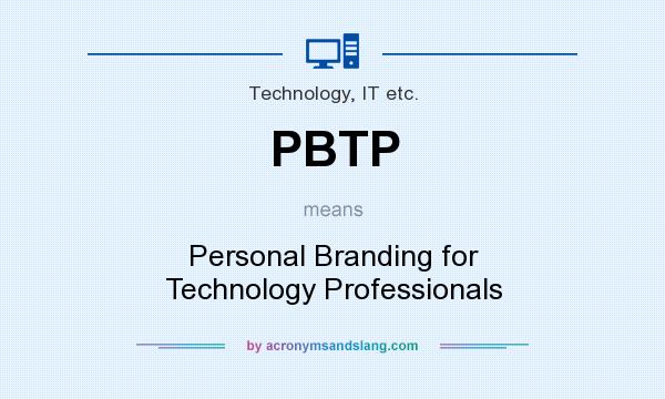 What does PBTP mean? It stands for Personal Branding for Technology Professionals