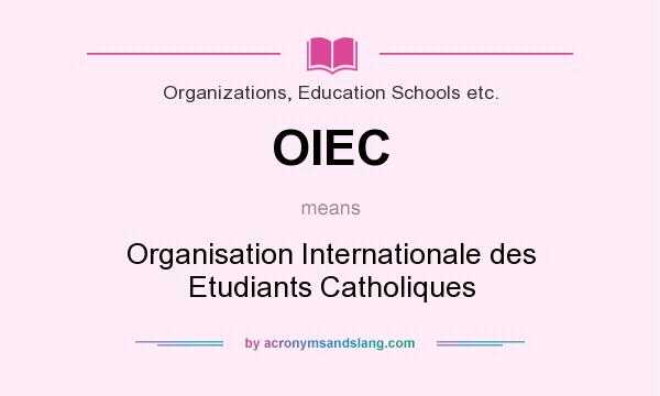 What does OIEC mean? It stands for Organisation Internationale des Etudiants Catholiques