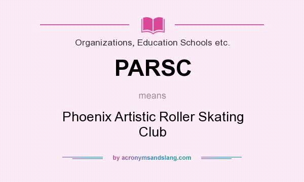 What does PARSC mean? It stands for Phoenix Artistic Roller Skating Club