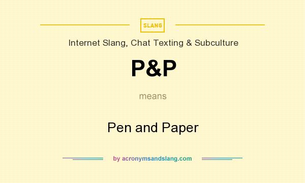 What does P&P mean? It stands for Pen and Paper