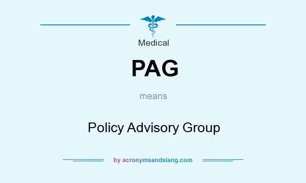 What does PAG mean? It stands for Policy Advisory Group