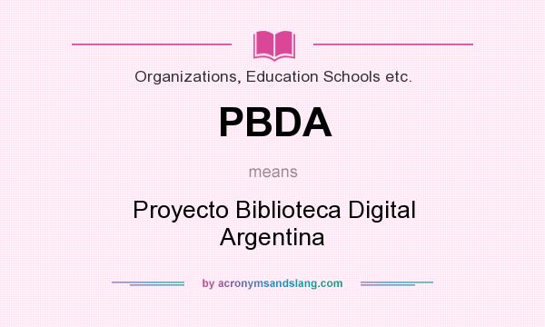What does PBDA mean? It stands for Proyecto Biblioteca Digital Argentina