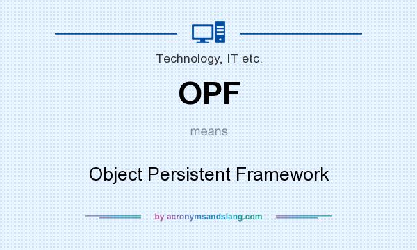 What does OPF mean? It stands for Object Persistent Framework