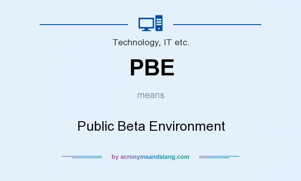 What does PBE mean? It stands for Public Beta Environment